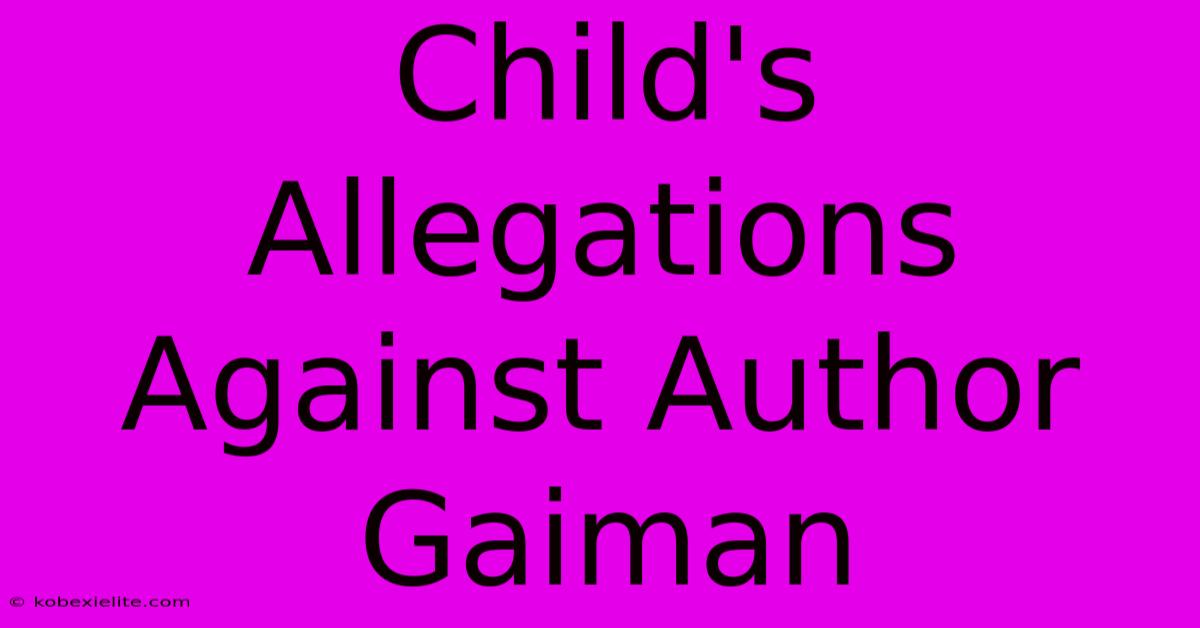 Child's Allegations Against Author Gaiman