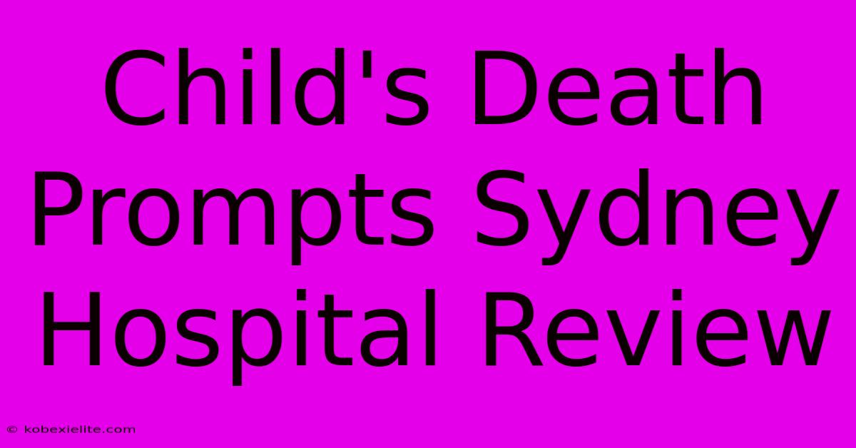 Child's Death Prompts Sydney Hospital Review