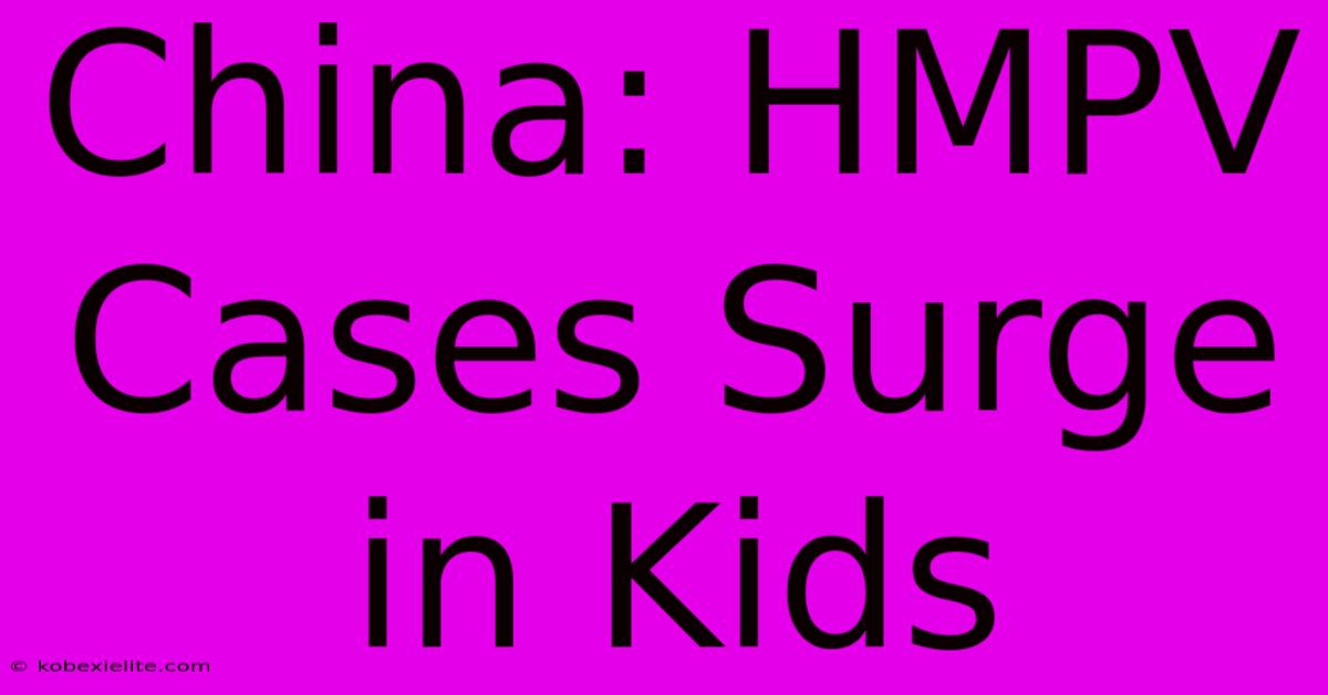 China: HMPV Cases Surge In Kids