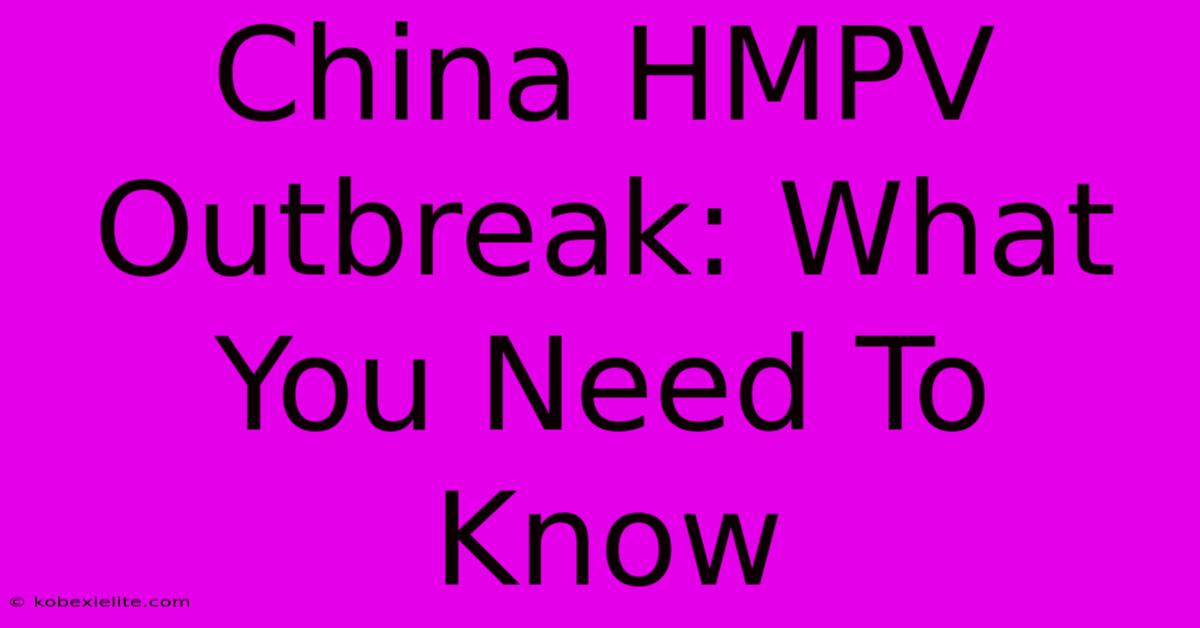 China HMPV Outbreak: What You Need To Know