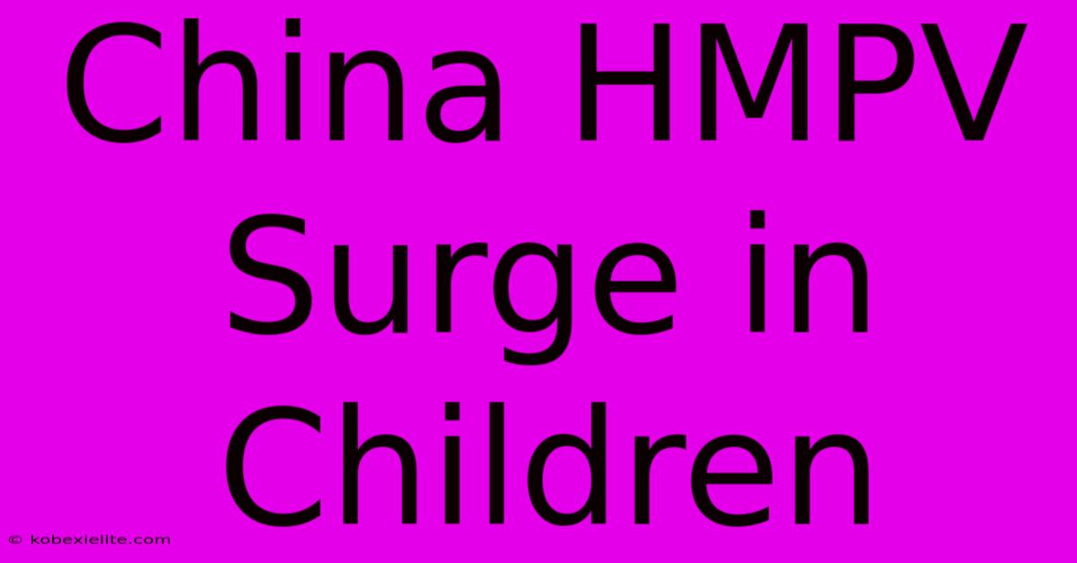 China HMPV Surge In Children