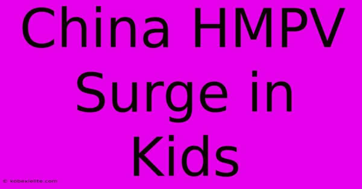 China HMPV Surge In Kids