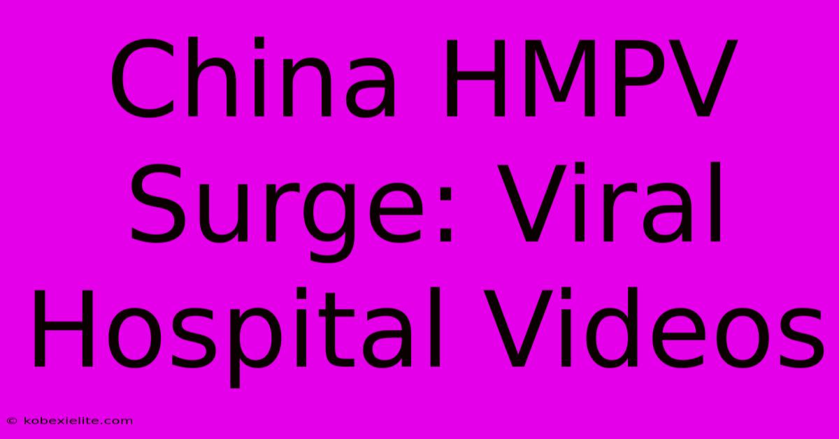 China HMPV Surge: Viral Hospital Videos