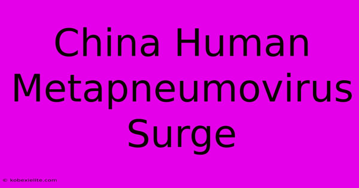 China Human Metapneumovirus Surge