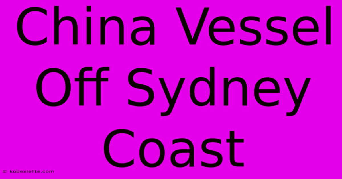 China Vessel Off Sydney Coast