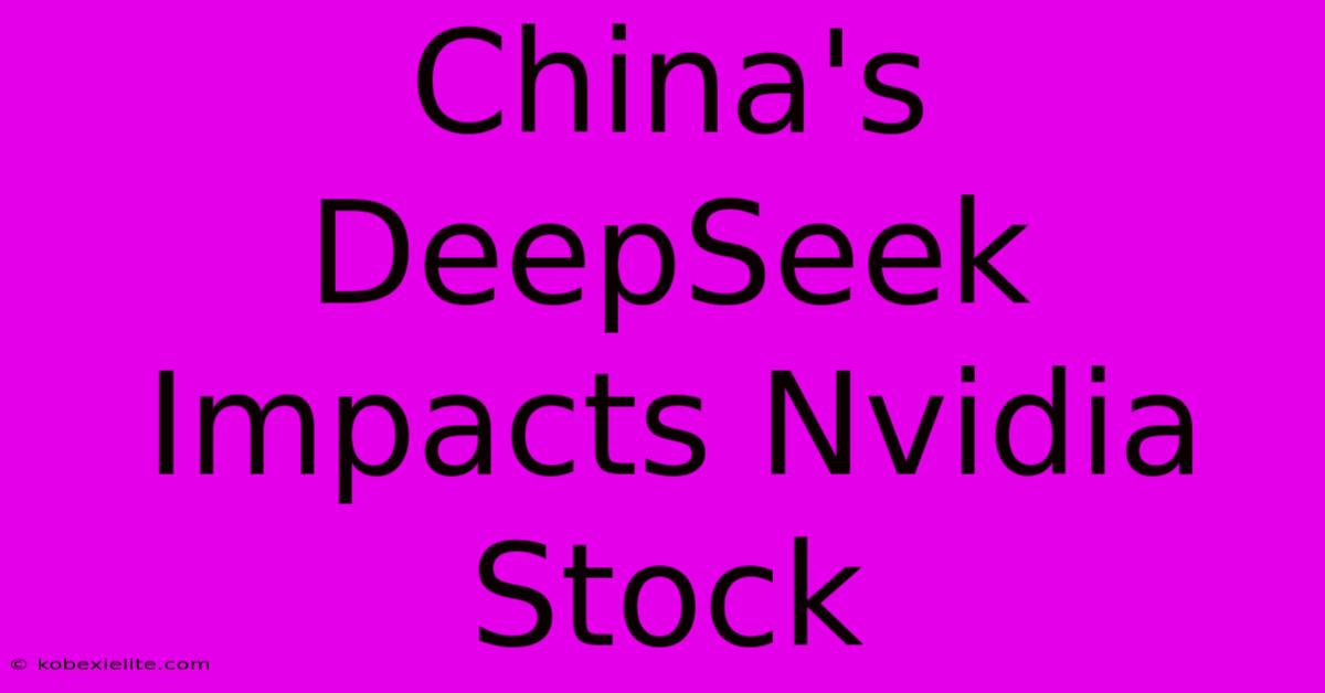 China's DeepSeek Impacts Nvidia Stock