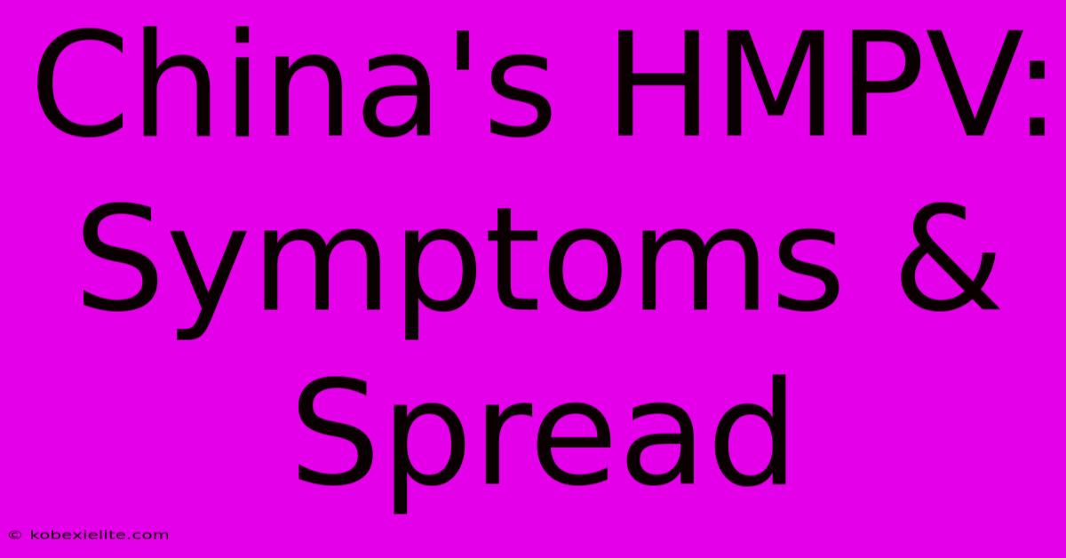 China's HMPV: Symptoms & Spread