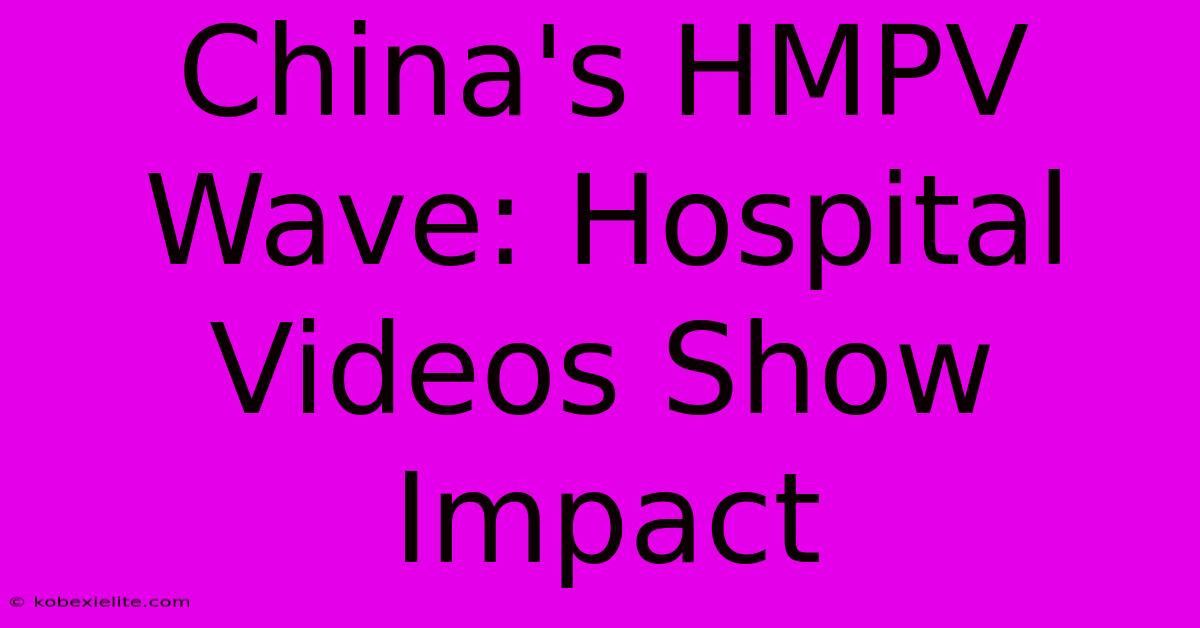 China's HMPV Wave: Hospital Videos Show Impact