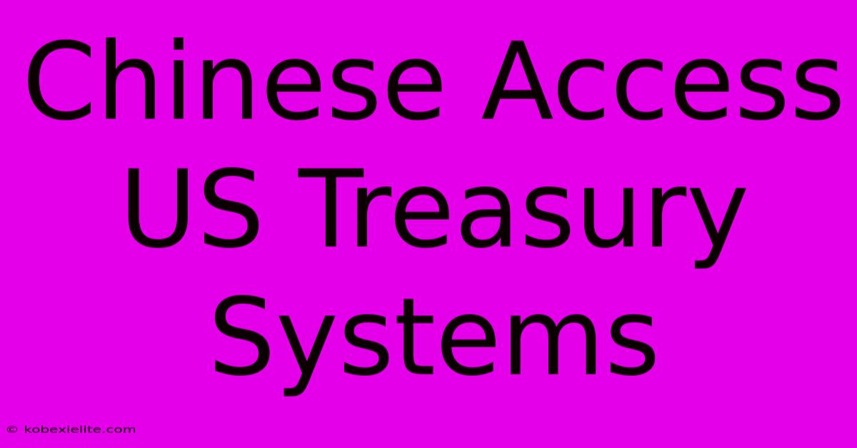 Chinese Access US Treasury Systems