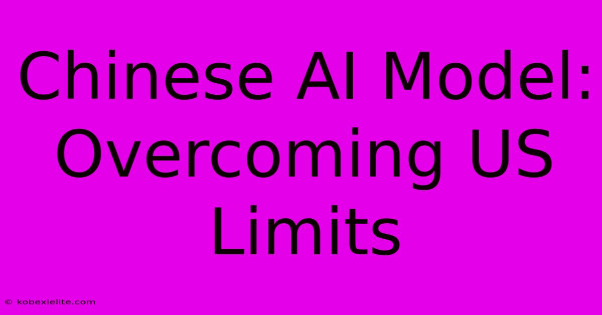 Chinese AI Model: Overcoming US Limits