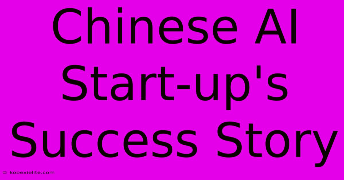 Chinese AI Start-up's Success Story