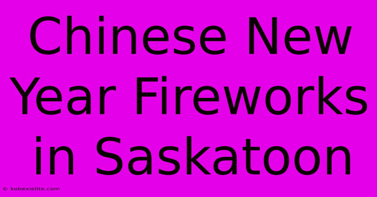 Chinese New Year Fireworks In Saskatoon