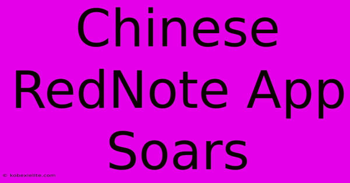 Chinese RedNote App Soars