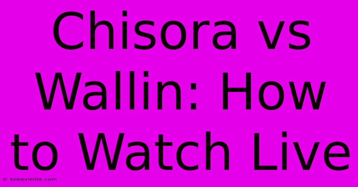 Chisora Vs Wallin: How To Watch Live