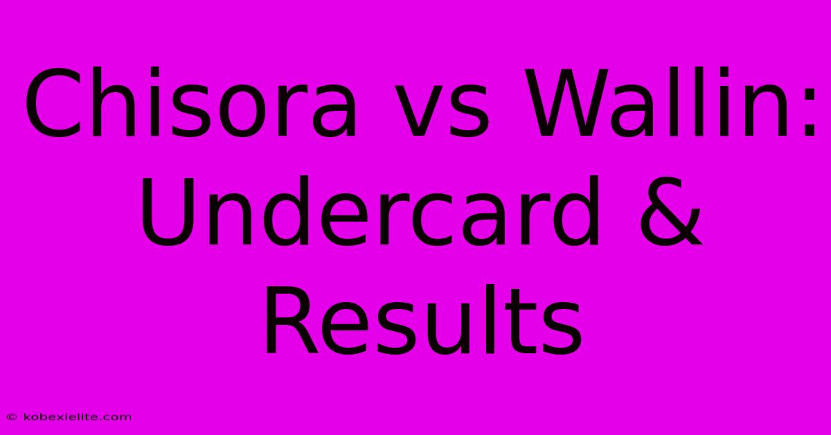 Chisora Vs Wallin: Undercard & Results