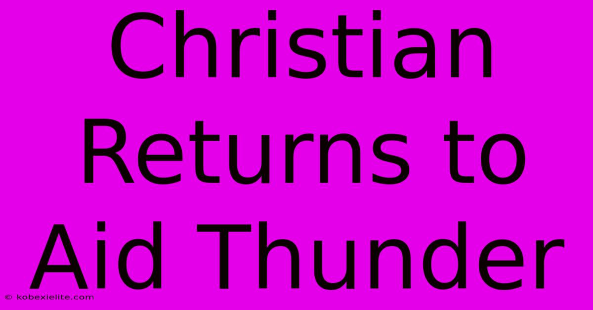 Christian Returns To Aid Thunder