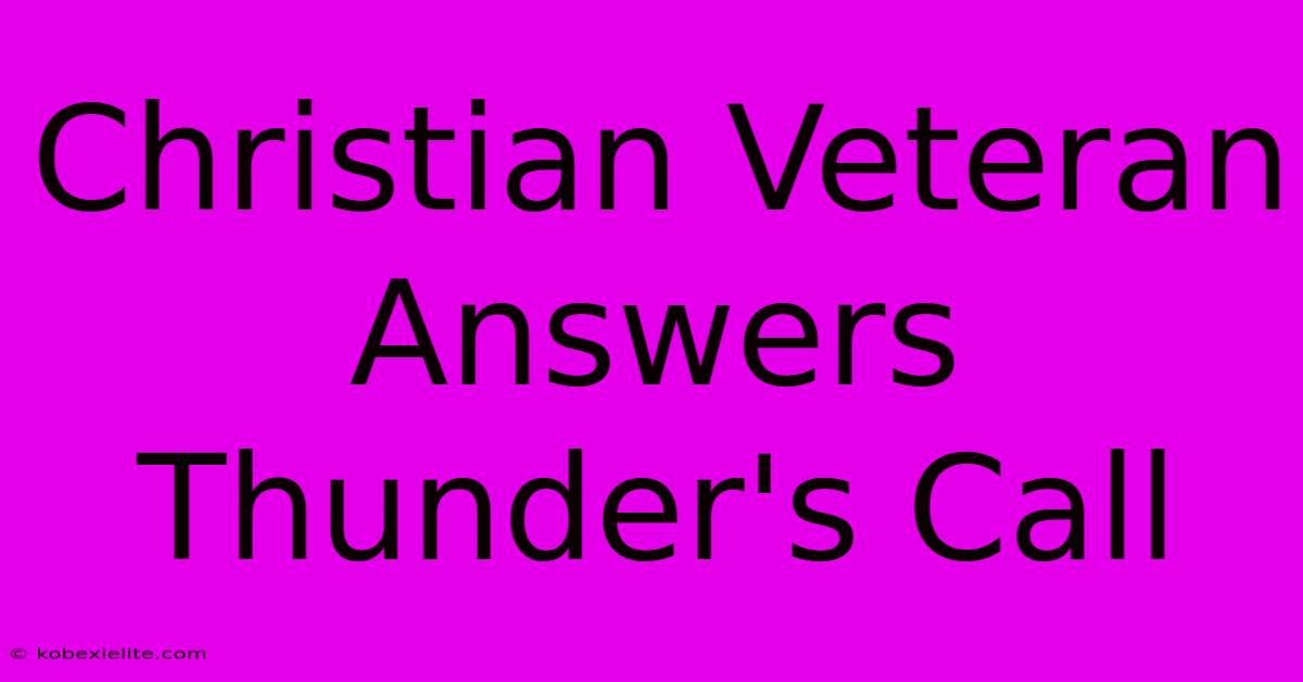 Christian Veteran Answers Thunder's Call