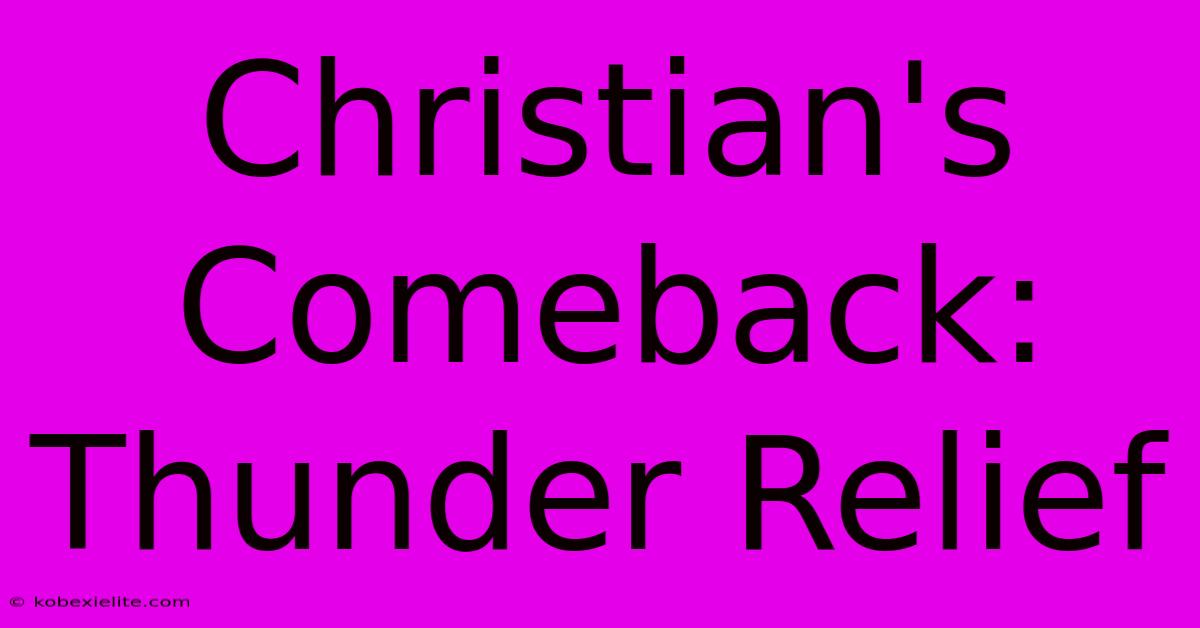 Christian's Comeback: Thunder Relief