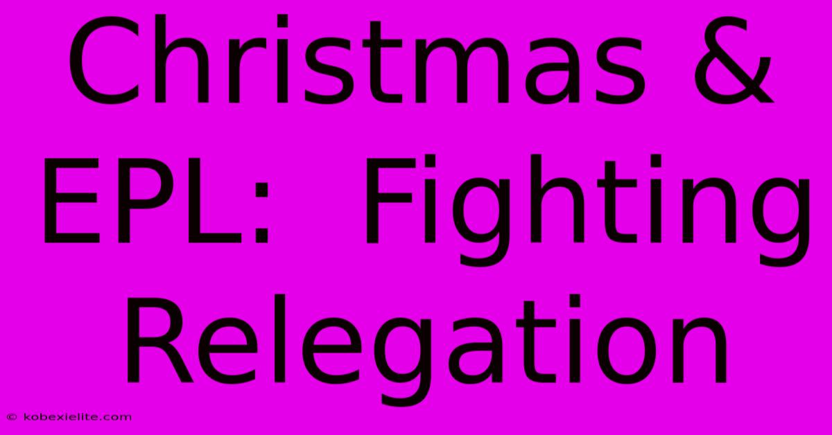 Christmas & EPL:  Fighting Relegation