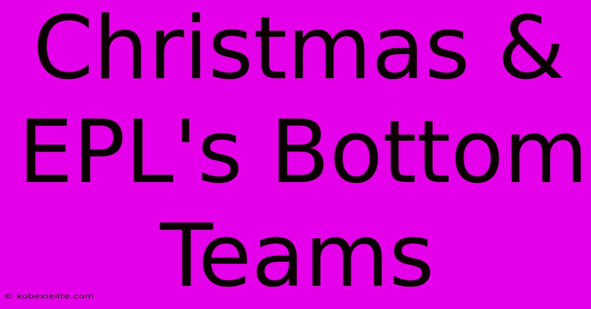 Christmas & EPL's Bottom Teams