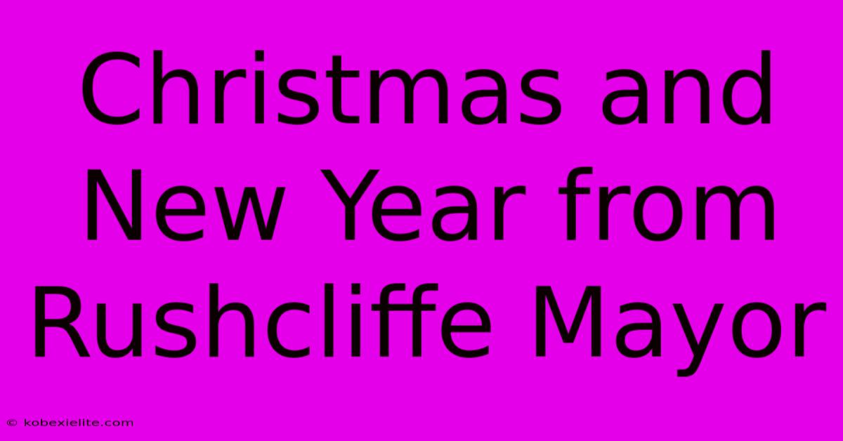 Christmas And New Year From Rushcliffe Mayor