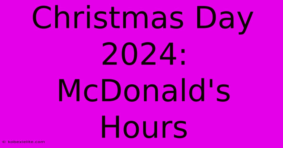 Christmas Day 2024: McDonald's Hours