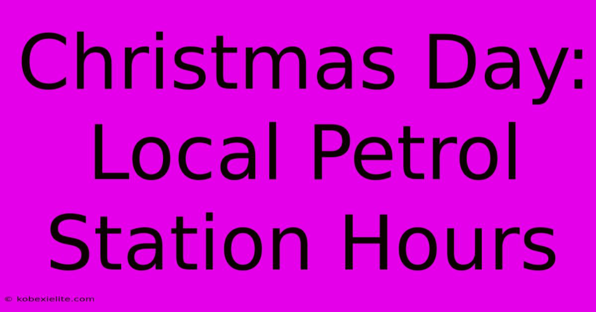 Christmas Day: Local Petrol Station Hours