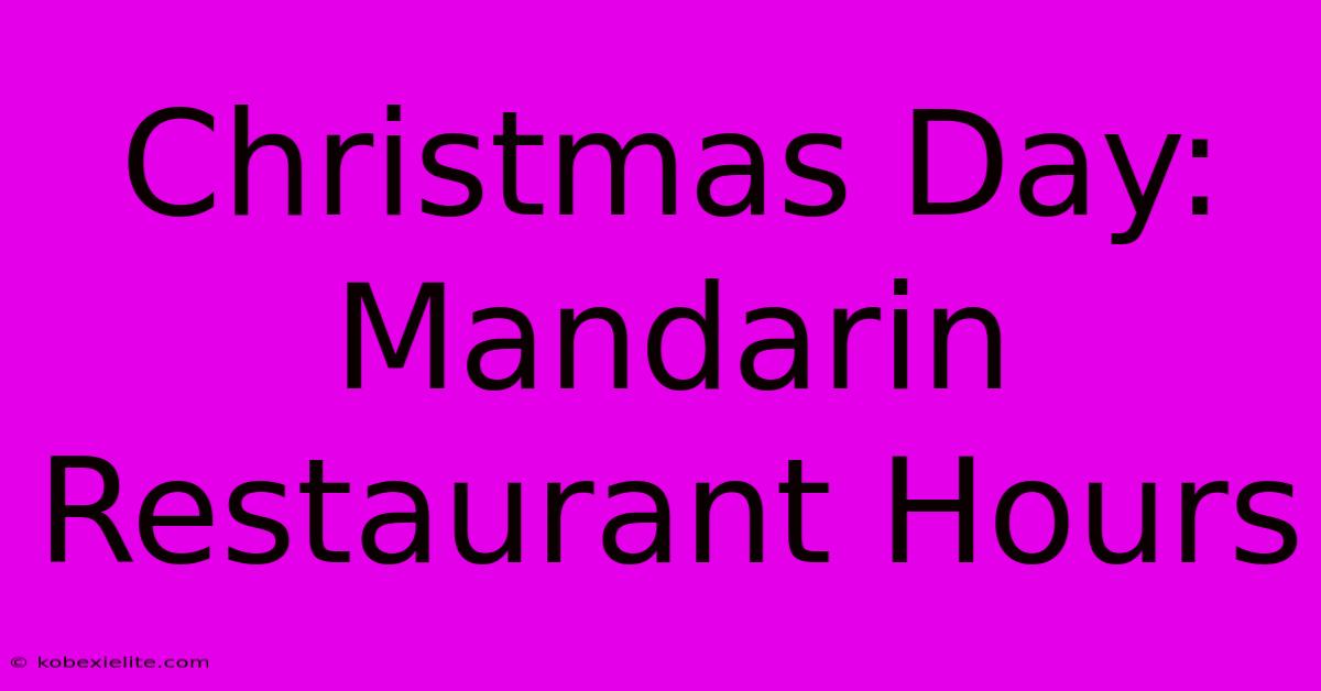 Christmas Day: Mandarin Restaurant Hours