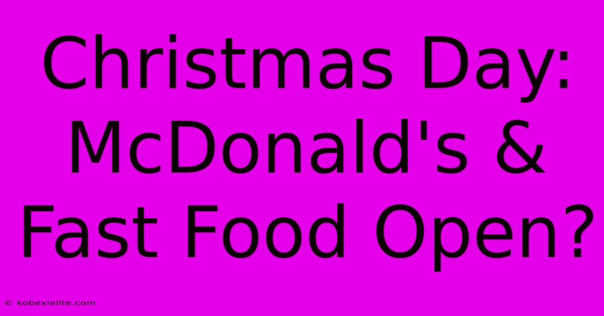 Christmas Day: McDonald's & Fast Food Open?