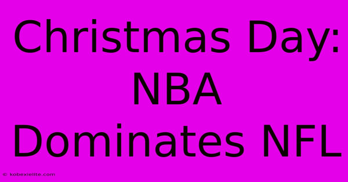 Christmas Day: NBA Dominates NFL