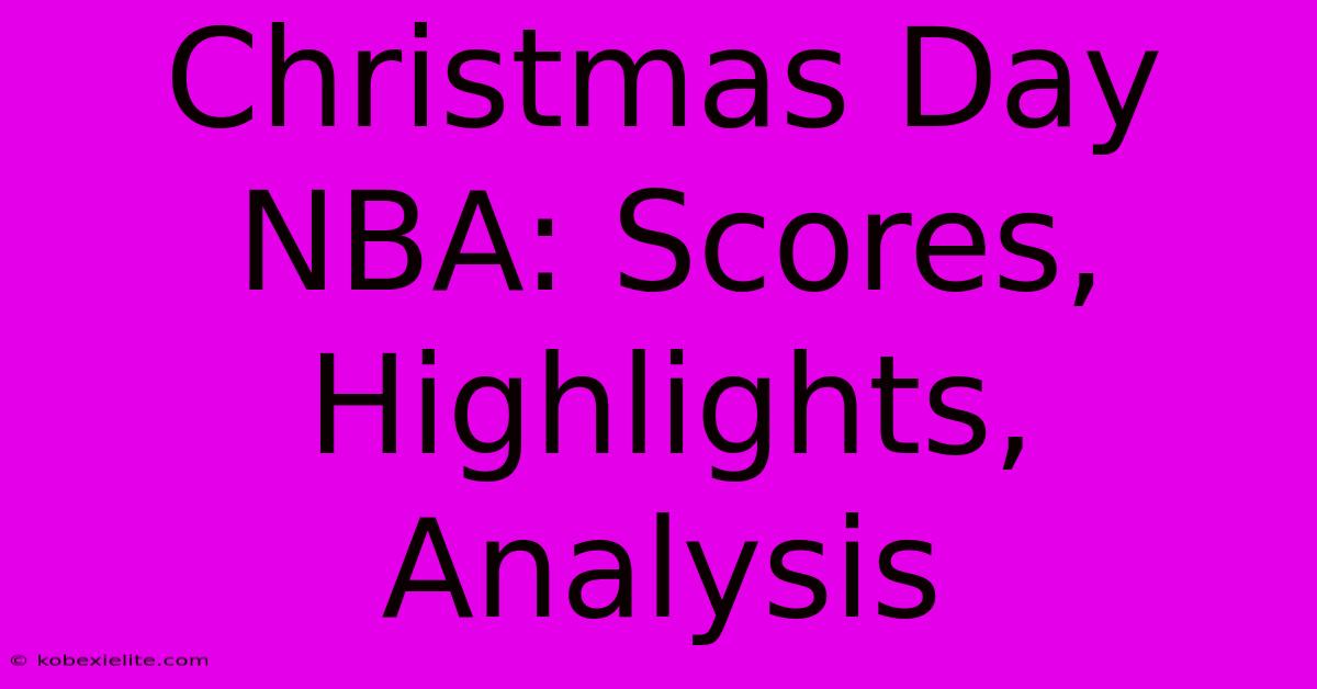 Christmas Day NBA: Scores, Highlights, Analysis