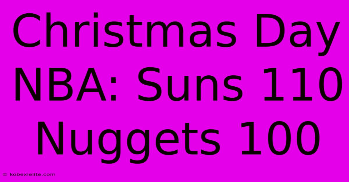 Christmas Day NBA: Suns 110 Nuggets 100