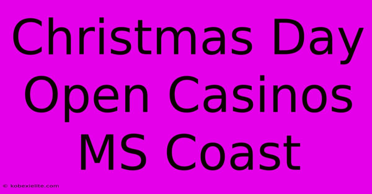 Christmas Day Open Casinos MS Coast