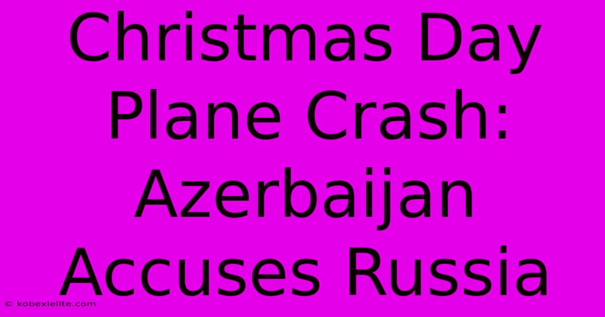 Christmas Day Plane Crash: Azerbaijan Accuses Russia