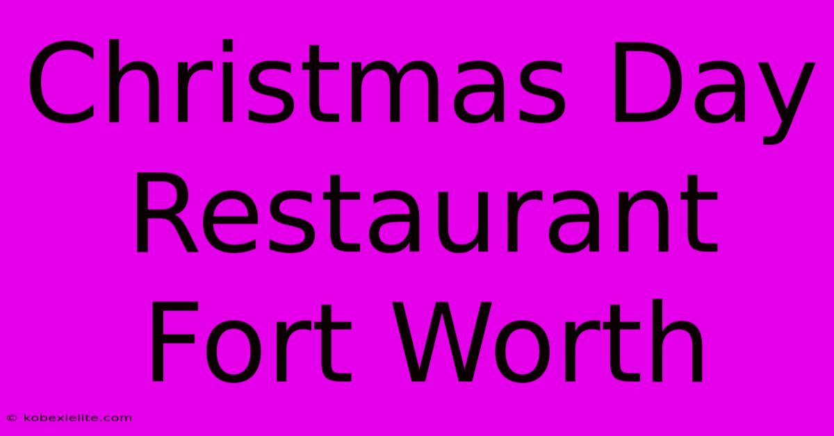 Christmas Day Restaurant Fort Worth