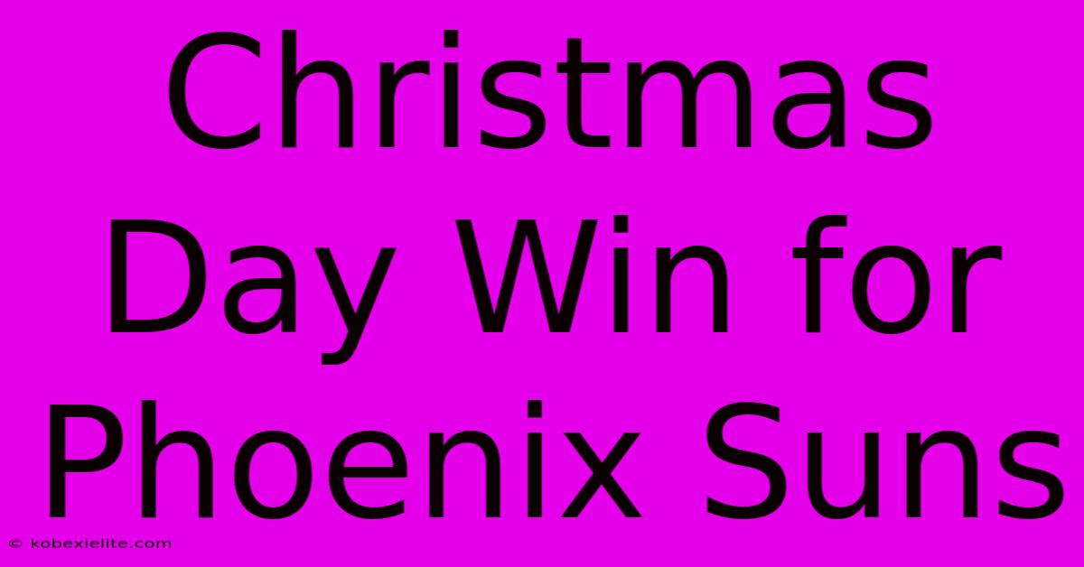 Christmas Day Win For Phoenix Suns