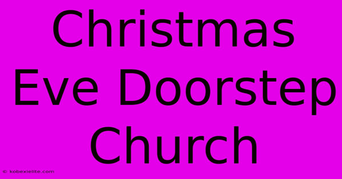 Christmas Eve Doorstep Church