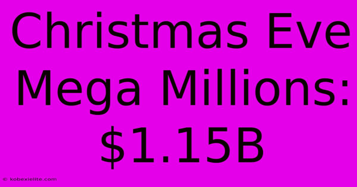 Christmas Eve Mega Millions: $1.15B