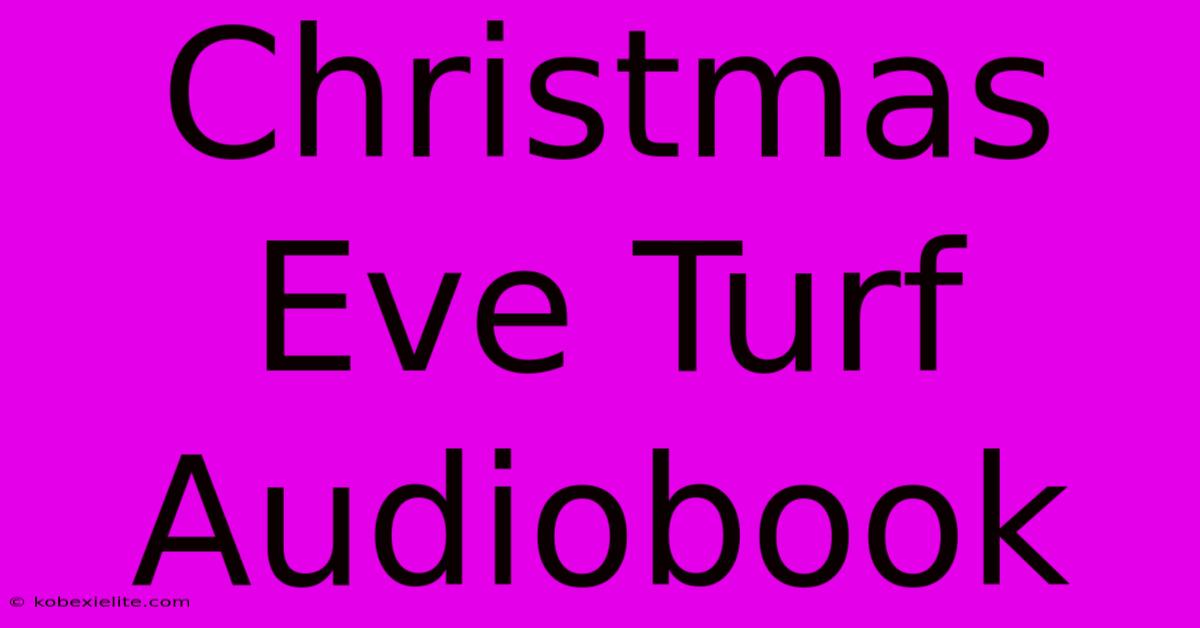 Christmas Eve Turf Audiobook