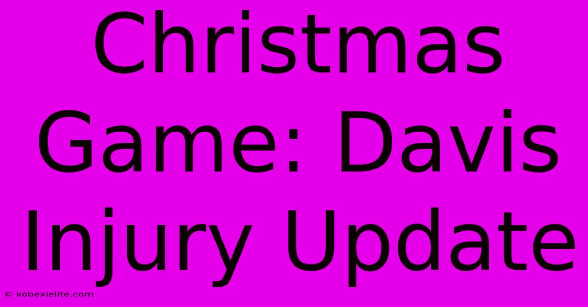 Christmas Game: Davis Injury Update