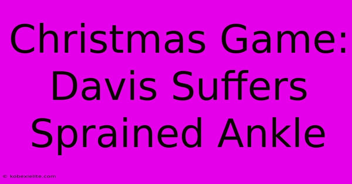 Christmas Game: Davis Suffers Sprained Ankle