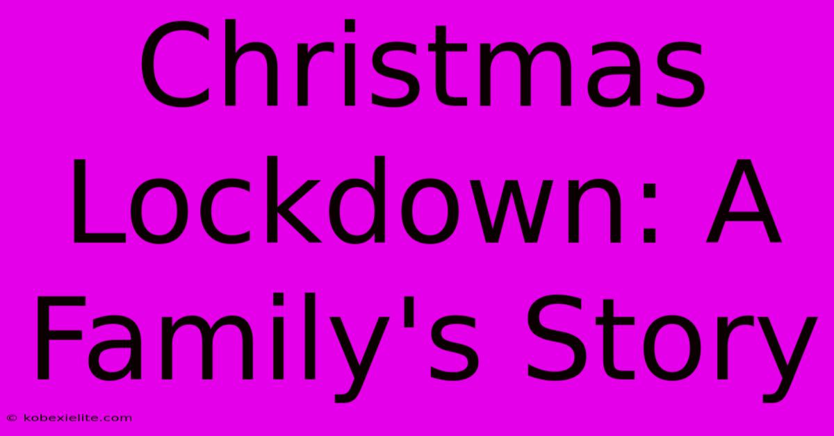 Christmas Lockdown: A Family's Story