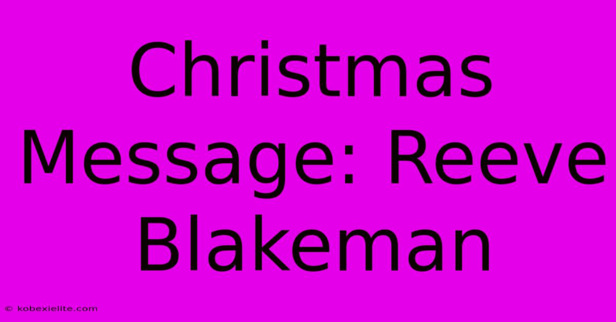 Christmas Message: Reeve Blakeman