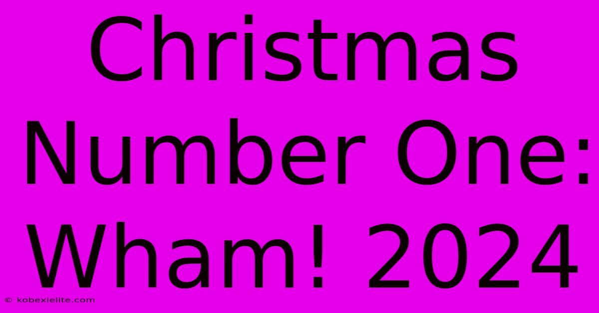 Christmas Number One: Wham! 2024