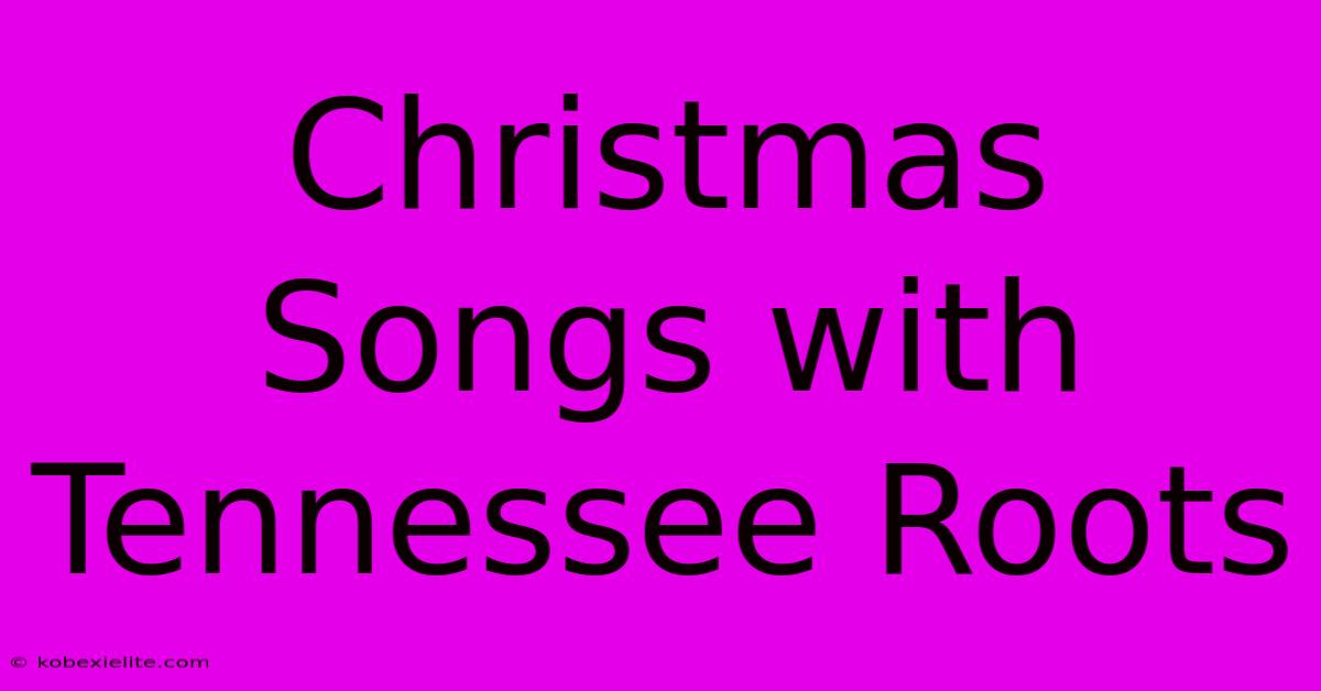 Christmas Songs With Tennessee Roots