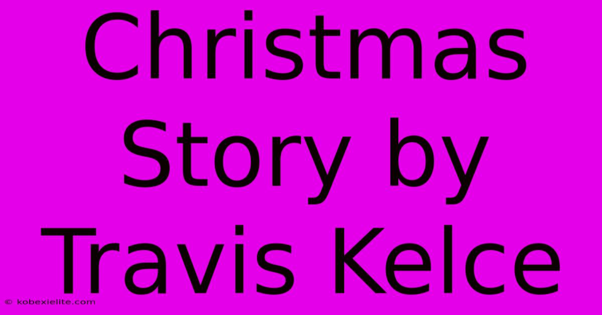 Christmas Story By Travis Kelce