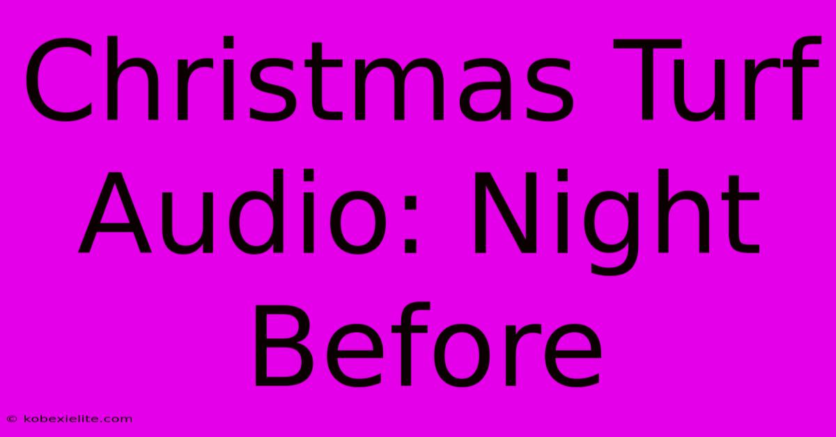 Christmas Turf Audio: Night Before