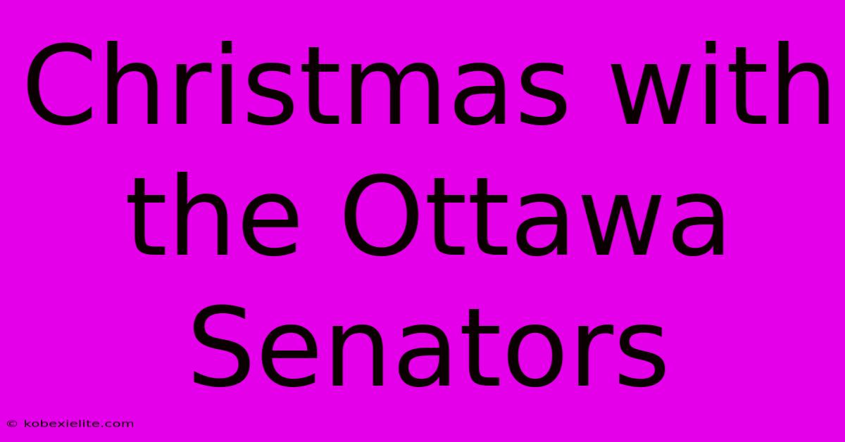 Christmas With The Ottawa Senators