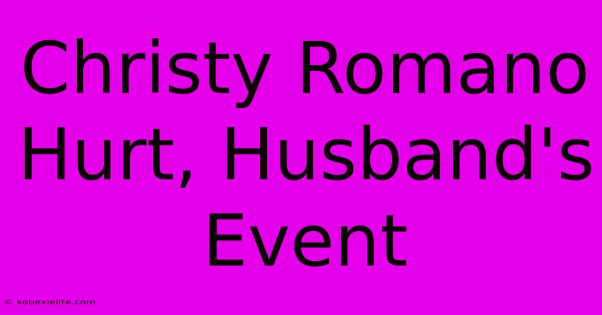 Christy Romano Hurt, Husband's Event