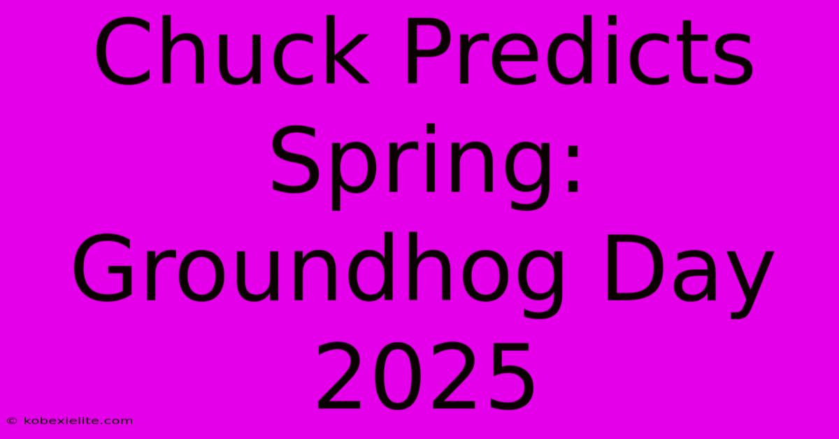 Chuck Predicts Spring: Groundhog Day 2025